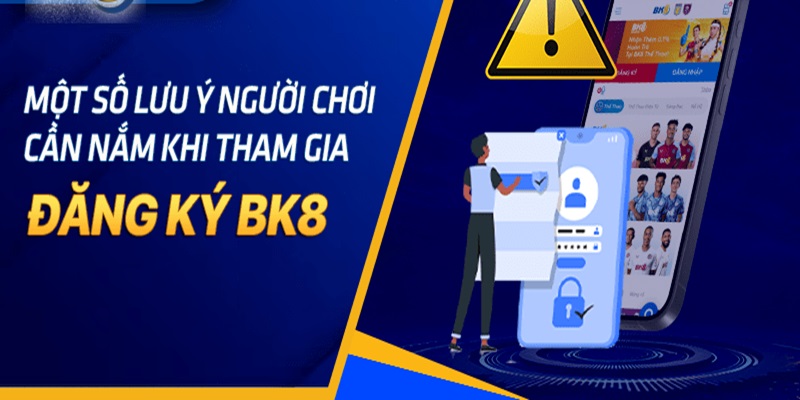 dang-ky-bk8-luu-y